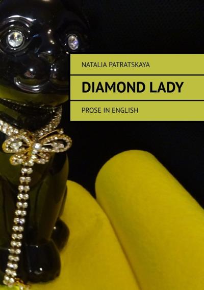 Книга Diamond lady. Prose in english (Natalia Patratskaya)